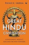 Book cover for The Great Hindu Civilisation : Achievement, Neglect, Bias And The Way Forward