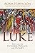 Luke: Jesus and the Outsiders, Outcasts, and Outlaws