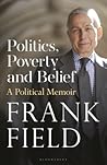 Politics, Poverty and Belief: A Political Memoir Politics, Poverty and Belief: A Political Memoir