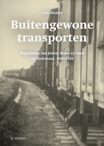 Buitengewone transporten: deportaties van Joden, Roma en Sinti uit Nederland, 1940-1945 (Paperback)