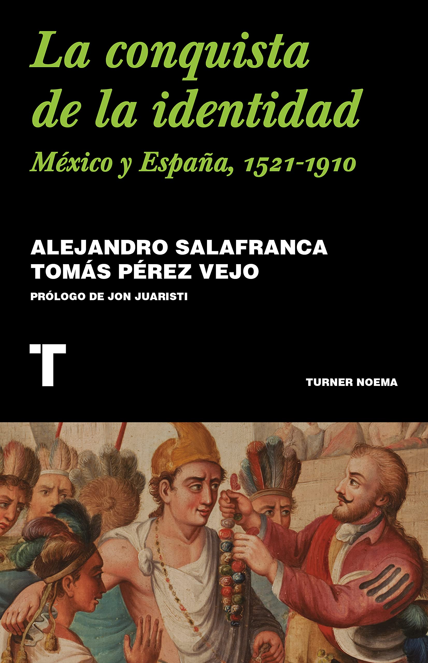 Portada de La conquista de la identidad: México y España, 1521-1910, de Alejandro Salafranca Vázquez
