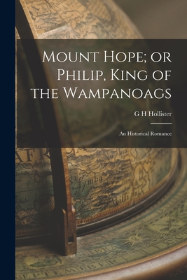 Mount Hope; or Philip, King of the Wampanoags: An Historical Romance