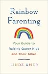 Rainbow Parenting by Lindz Amer Rainbow Parenting by Lindz Amer