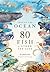 Around the Ocean in 80 Fish & Other Sea Life by Helen Scales