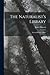 The Naturalist's Library: N...