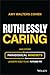 Ruthlessly Caring by Amy Walters Cohen