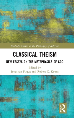 Classical Theism (Routledge Studies in the Philosophy of Religion)