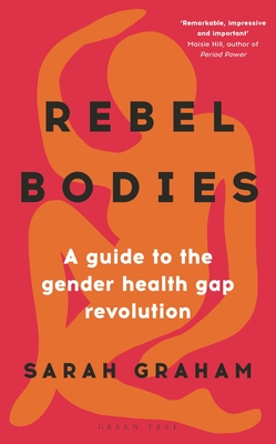 Rebel Bodies: A guide to the gender health gap revolution (Hardcover)