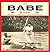 The Babe Book: Baseball's Greatest Legend Remembered