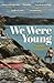 We Were Young
