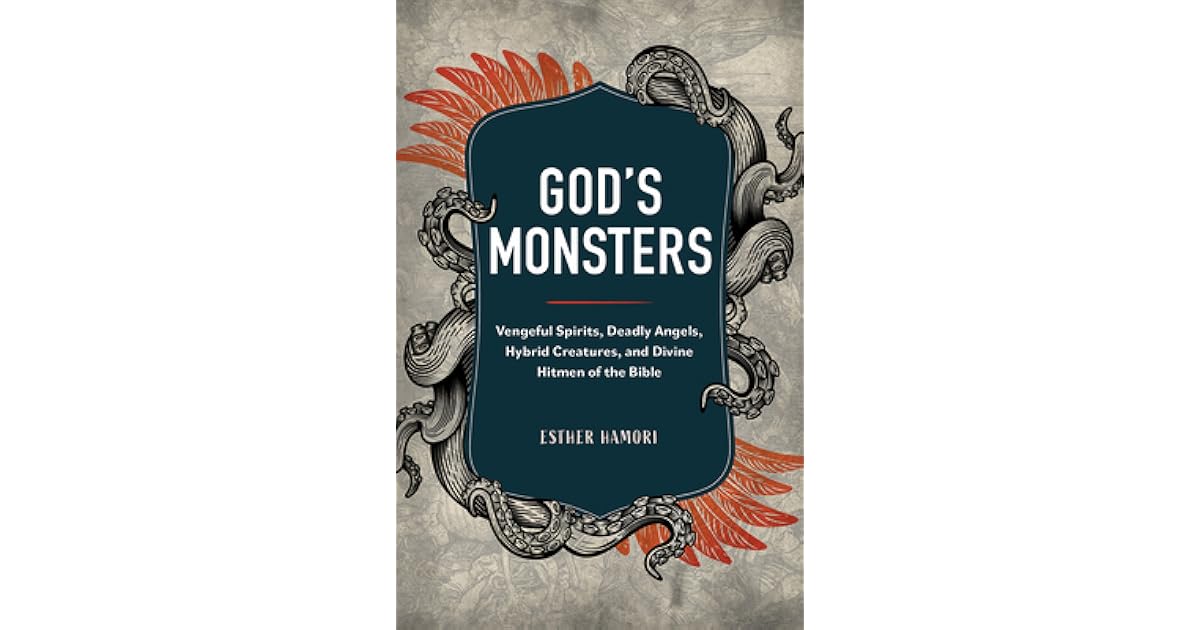 God s Monsters Vengeful Spirits Deadly Angels Hybrid Creatures And god-s-monsters-vengeful-spirits-deadly-angels-hybrid-creatures-and