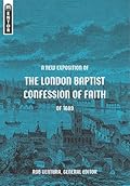A New Exposition of the London Baptist Confession of Faith of 1689