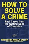 How to Solve a Crime: The A-Z of Forensic Science