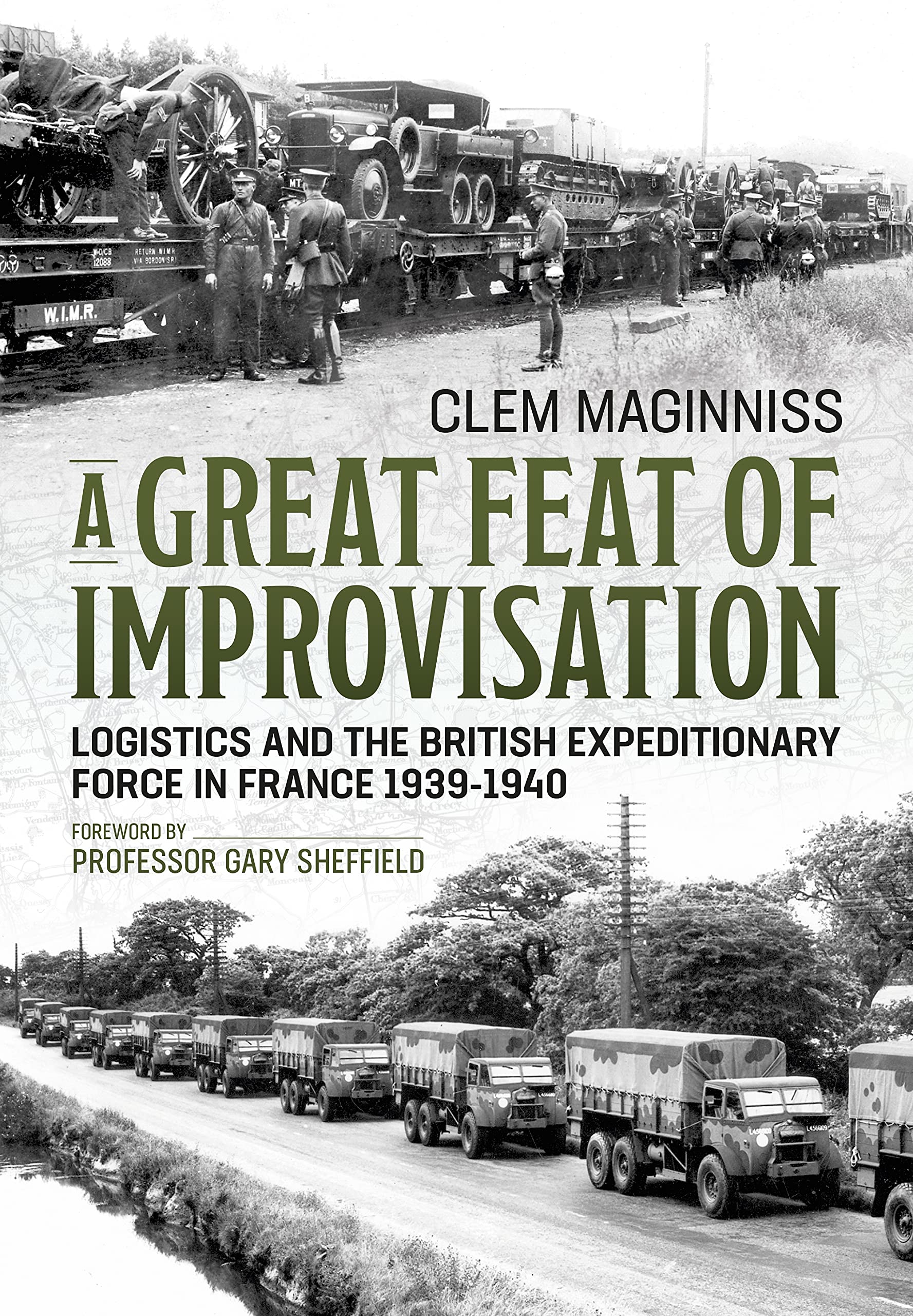 A Great Feat of Improvisation: Logistics and the British Expeditionary Force in France 1939-1940 (Paperback)