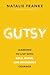 Gutsy: Learning to Live with Bold, Brave, and Boundless Courage