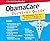Obamacare Survival Guide: The Affordable Care Act and What It Means for You and Your Healthcare