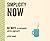 Simplicity Now: 60 Ways to Experience Joyful Simplicity (Now Series)