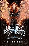Destiny Realised by C.J.   Cooke