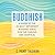 Buddhish: A Guide to the 20 Most Important Buddhist Ideas for the Curious and Skeptical