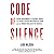 Code of Silence: Sexual Misconduct by Federal Judges, the Secret System That Protects Them, and the Women Who Blew the Whistle