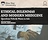 One Day University: Ethical Dilemmas and Modern Medicine