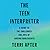 The Teen Interpreter: A Guide to the Challenges and Joys of Raising Adolescents