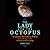 The Lady and the Octopus: How Jeanne Villepreux-power Invented Aquariums and Revolutionized Marine Biology