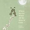 Where We Go When All We Were Is Gone by Sequoia Nagamatsu