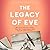 The Legacy of Eve