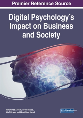 Digital Psychology's Impact on Business and Society (Advances in Human and Social Aspects of Technology)