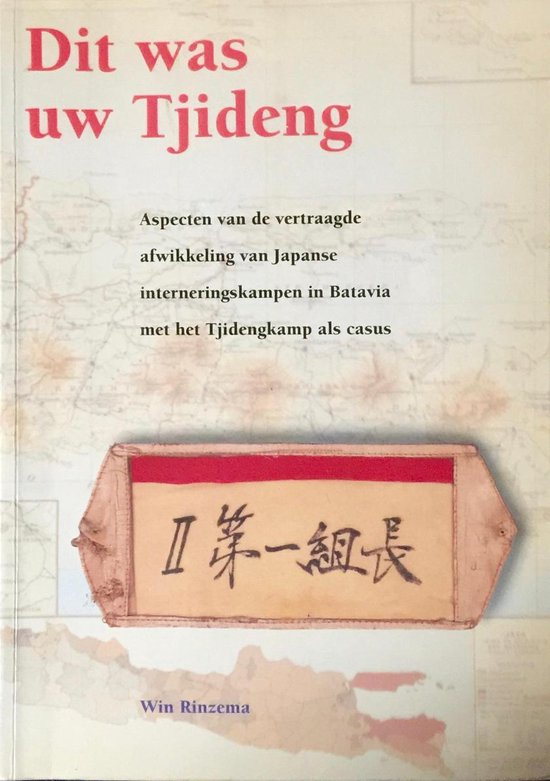 Dit was uw Tjideng: aspecten van de vertraagde afwikkeling van Japanse interneringskampen in Batavia met het Tjidengkamp als casus