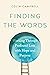 Finding the Words: Working Through Profound Loss with Hope and Purpose