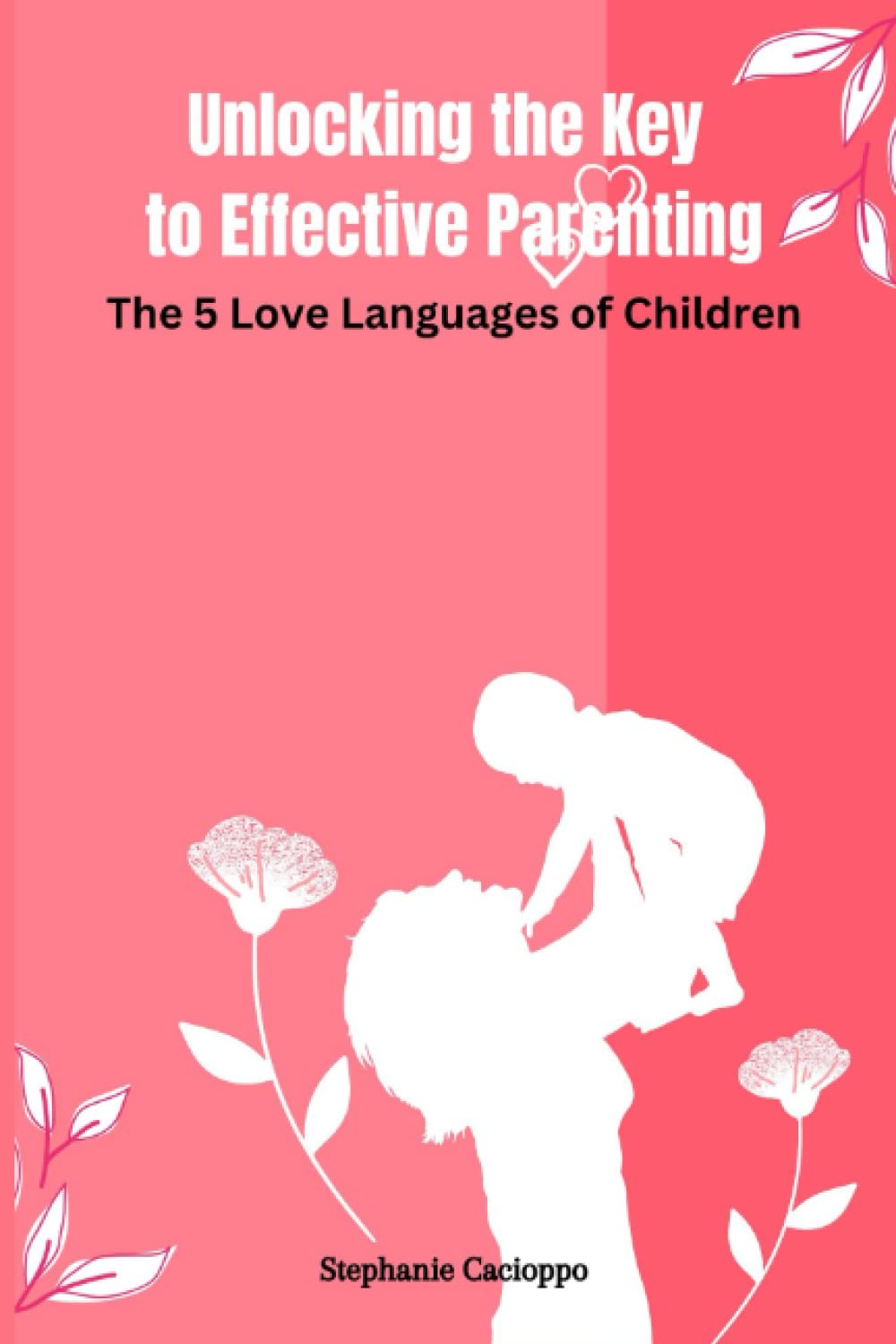 Unlocking the Key to Effective Parenting: The 5 Love Languages of Children (Paperback)