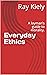 Everyday Ethics: A layman’s...