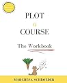 Plot A Course The Workbook: The Workbook