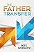 The Father Transfer by Pete Merwick