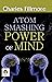 Atom-Smashing Power of Mind: Unleashing the Hidden Forces Within by Charles Fillmore