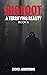 Bigfoot: A Terrifying Reali...