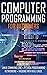 COMPUTER PROGRAMMING For Beginners: 4 books in 1: LINUX Command-Line, Python Programming, Networking, Hacking with Kali Linux