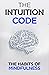 The Intuition Code: The Hab...