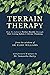 Terrain Therapy: How To Achieve Perfect Health Through Diet, Living Habits & Divine Thinking
