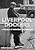 Liverpool Dockers: A Histor...