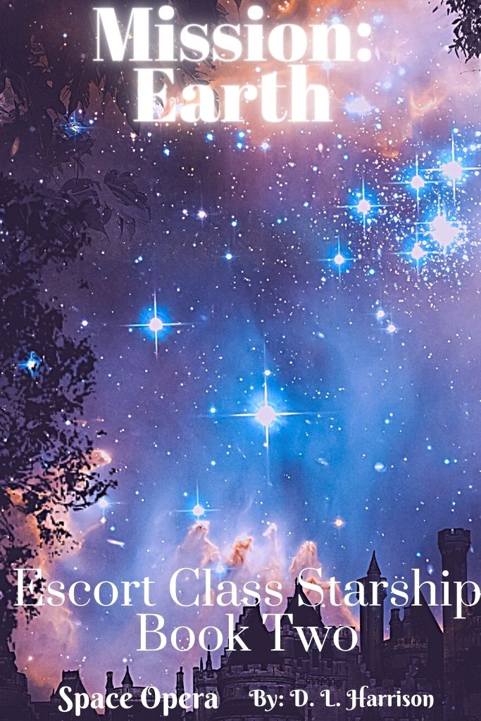 Mission: Earth (Escort Class Starship, #2)