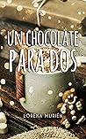 Un chocolate para...