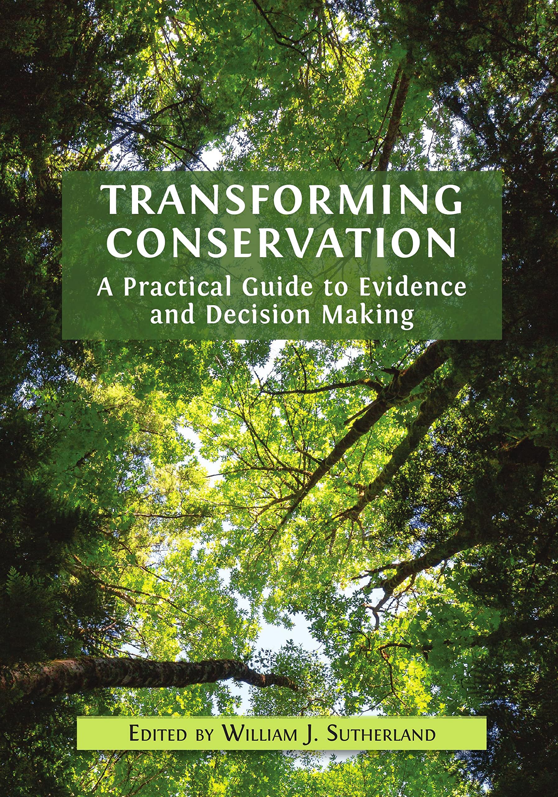 Transforming Conservation: A Practical Guide to Evidence and Decision Making (Kindle Edition)