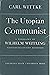 The Utopian Communist: A Biography of Wilhelm Weitling, Nineteenth-Century Reformer