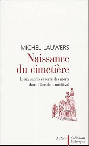 Naissance du cimetière: lieux sacrés et terre des morts dans l'Occident médiéval (Paperback)