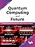Quantum Computing and Futur...