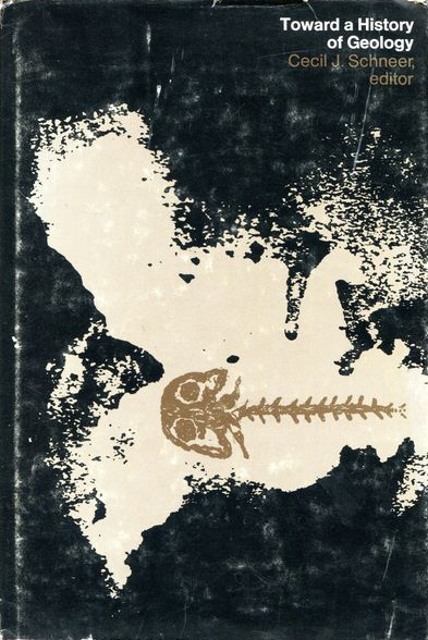 Toward a History of Geology: Proceedings of the New Hampshire Inter-Disciplinary Conference on the History of Geology. September 7-12, 1967