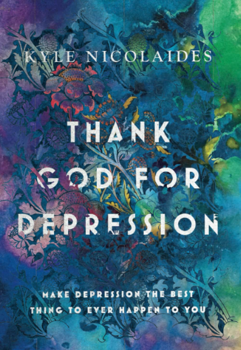 Thank God For Depression: Make Depression The Best Thing To Ever Happen To You (Paperback)